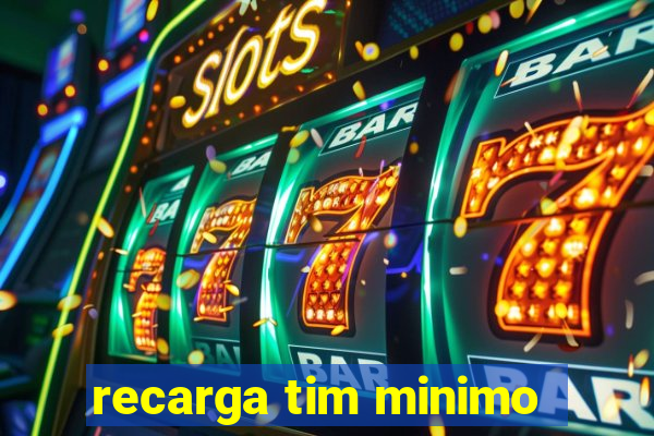 recarga tim minimo